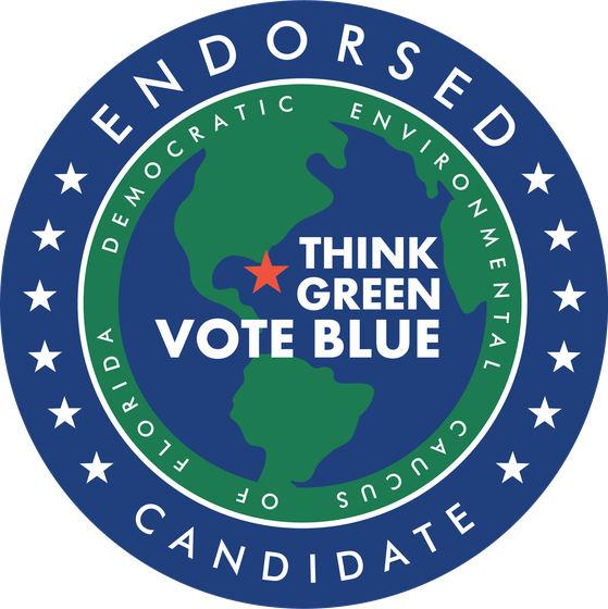 Endorsed candidate, Democratic Environmental Caucus of Florida. Think Green, Vote Blue.
